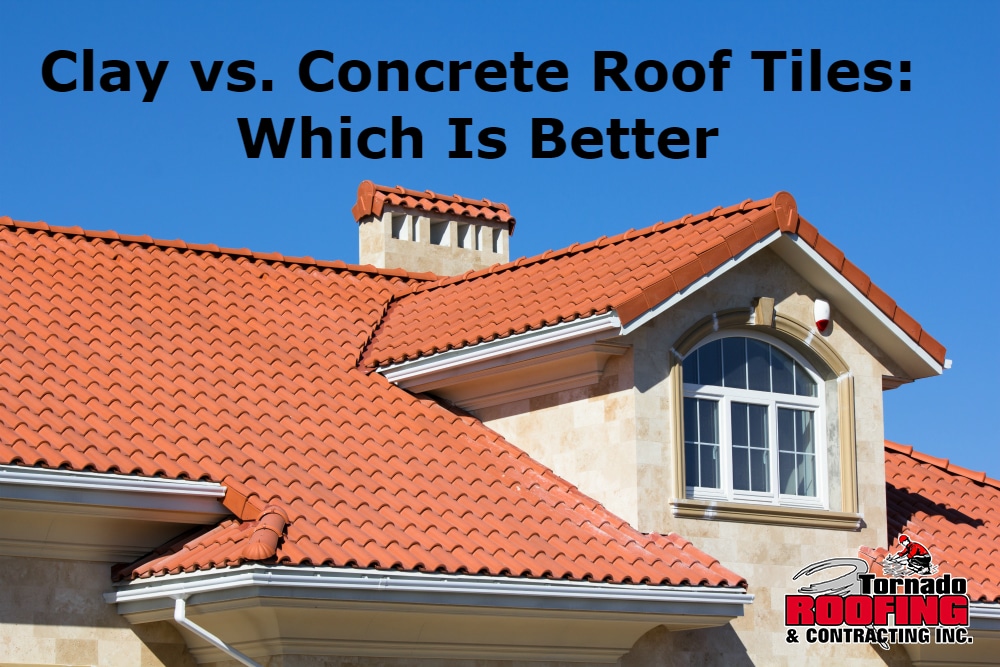 Clay vs. Concrete Roof Tiles: Which Is Better In Naples, FL - Tornado
